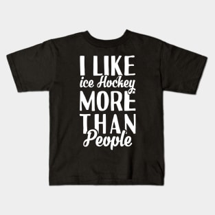 I Like Ice Hockey More Than People Kids T-Shirt